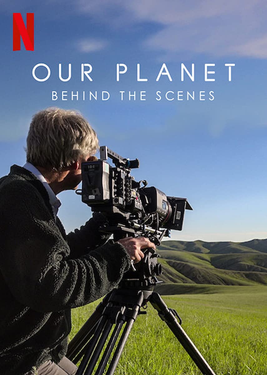 Our Planet: Behind the Scenes Our Planet: Behind the Scenes