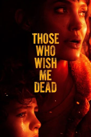 Those Who Wish Me Dead Those Who Wish Me Dead