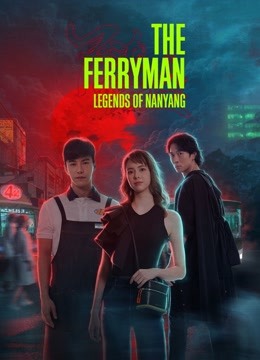 مسلسل The Ferryman Legends of Nanyang مسلسل The Ferryman Legends of Nanyang