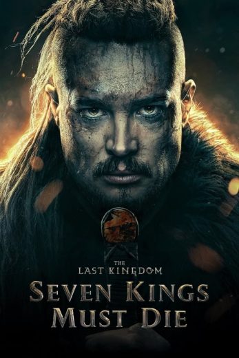 The Last Kingdom: Seven Kings Must Die The Last Kingdom: Seven Kings Must Die