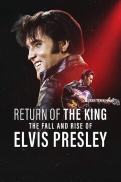 Return of the King: The Fall and Rise of Elvis Presley Return of the King: The Fall and Rise of Elvis Presley